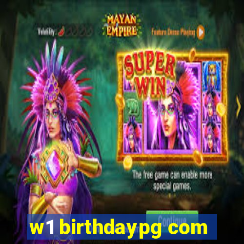 w1 birthdaypg com